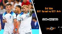 Soi kèo U21 Israel vs U21 Anh, 23h ngày 5/7 Bán kết U21 châu Âu