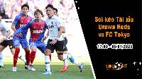 Soi tỷ lệ kèo tài xỉu trận Urawa Reds vs FC Tokyo, 17h00 ngày 08/07
