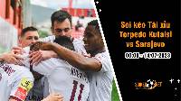 Soi tỷ lệ kèo châu Á trận Torpedo Kutaisi vs Sarajevo, 0h ngày 14/07