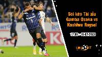 Soi tỷ lệ kèo tài xỉu trận Gamba Osaka vs Kashiwa Reysol, 17h ngày 16/7