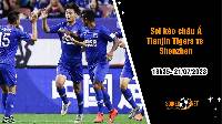 Soi tỷ lệ kèo châu Á trận Tianjin Tigers vs Shenzhen, 18h35 ngày 21/7