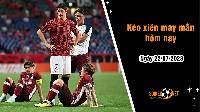 Kèo xiên may mắn hôm nay ngày 22/7