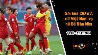 Soi tỷ lệ kèo châu Á trận nữ Việt Nam vs nữ Bồ Đào Nha, 14h30 ngày 27/7