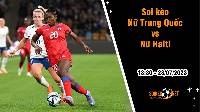 Soi kèo Nữ Trung Quốc vs Nữ Haiti, 18h00 ngày 28/7 World Cup nữ 2023