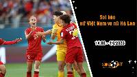 Soi kèo nữ Việt Nam vs nữ Hà Lan, 14h00 ngày 1/8 World Cup 2023