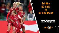 Soi kèo Nữ Haiti vs Nữ Đan Mạch, 18h ngày 1/8 World Cup nữ 2023