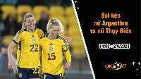 Soi kèo nữ Argentina vs nữ Thụy Điển, 14h00 ngày 2/8 World Cup 2023