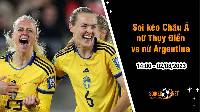 Soi tỷ lệ kèo châu Á trận nữ Thụy Điển vs nữ Argentina, 14h ngày 2/8