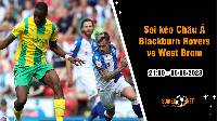 Soi tỷ lệ kèo châu Á trận Blackburn Rovers vs West Brom, 21h ngày 5/8