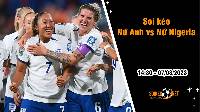 Soi kèo Nữ Anh vs Nữ Nigeria, 14h30 ngày 7/8 World Cup nữ 2023