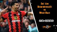 Soi kèo Bournemouth vs West Ham, 21h ngày 12/8 Ngoại hạng Anh