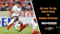 Soi tỷ lệ kèo tài xỉu trận Urawa Reds vs Nagoya Grampus, 17h30 ngày 18/8