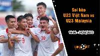 Soi kèo U23 Việt Nam vs U23 Malaysia, 16h ngày 24/8 U23 Đông Nam Á