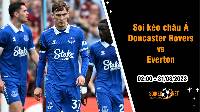 Soi tỷ lệ kèo châu Á trận Doncaster Rovers vs Everton, 2h ngày 31/8