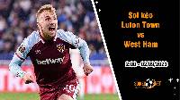 Soi kèo Luton Town vs West Ham, 2h ngày 2/9 Ngoại hạng Anh