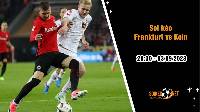 Soi kèo Frankfurt vs Koln, 20h30 ngày 3/9, Bundesliga