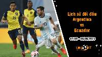 Lịch sử đối đầu Argentina vs Ecuador, 7h ngày 8/9 - Vòng loại World Cup khu vực Nam Mỹ