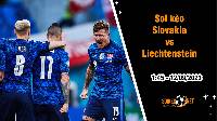 Soi kèo Slovakia vs Liechtenstein, 1h45 ngày 12/9 Vòng loại Euro