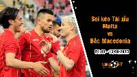 Soi tỷ lệ kèo tài xỉu trận Malta vs Bắc Macedonia, 1h45 ngày 13/9