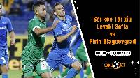 Soi tỷ lệ kèo tài xỉu trận Levski Sofia vs Pirin Blagoevgrad, 0h30 ngày 15/9