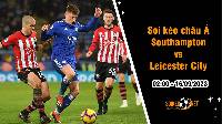 Soi tỷ lệ kèo châu Á trận Southampton vs Leicester City, 2h ngày 16/9