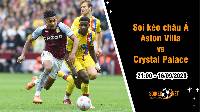 Soi tỷ lệ kèo châu Á trận Aston Villa vs Crystal Palace, 21h ngày 16/9
