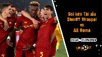 Soi tỷ lệ kèo tài xỉu trận Sheriff Tiraspol vs AS Roma, 23h45 ngày 21/9