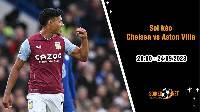 Soi kèo Chelsea vs Aston Villa, 20h00 ngày 24/9: Thử thách không dễ dàng