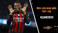 Kèo xiên may mắn hôm nay ngày 27/9
