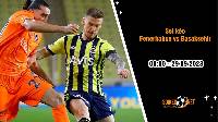 Soi kèo Fenerbahce vs Basaksehir 0h00 ngày 29/9: Chủ nhà tự tin
