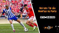 Soi tỷ lệ kèo tài xỉu trận Benfica vs Porto, 2h15 ngày 30/9: Chờ đợi sự bùng nổ