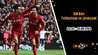 Soi kèo Tottenham vs Liverpool 23h30 ngày 30/9: Gà Trống có thể cất cao tiếng gáy?