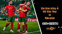 Soi tỷ lệ kèo châu Á trận Bồ Đào Nha vs Slovakia, 1h45 ngày 14/10: Củng cố ngôi đầu