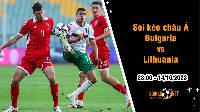 Soi tỷ lệ kèo châu Á trận Bulgaria vs Lithuania, 23h ngày 14/10: Không còn cơ hội