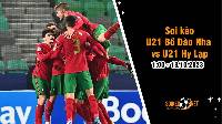 Soi kèo U21 Bồ Đào Nha vs U21 Hy Lạp 1h00 ngày 18/10: Thử thách khó nhằn