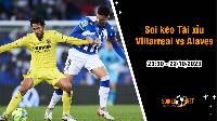Soi tỷ lệ kèo tài xỉu trận Villarreal vs Alaves, 23h30 ngày 22/10: Thoát khỏi nhóm dưới