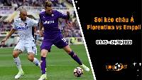 Soi tỷ lệ kèo châu Á trận Fiorentina vs Empoli, 1h45 ngày 24/10: Bám sát top đầu