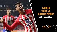 Soi kèo Celtic vs Atletico Madrid 2h00 ngày 26/10: Trứng chọi đá
