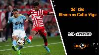 Soi kèo Girona vs Celta Vigo, 2h ngày 28/10: Chủ nhà đang thăng hoa