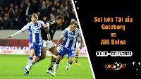 Soi tỷ lệ kèo tài xỉu trận Goteborg vs AIK Solna, 1h10 ngày 7/11: Vượt lên khỏi top dưới
