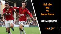 Soi kèo MU vs Luton Town, 22h ngày 11/11: Tiếp tục tin vào đội đấu với Quỷ đỏ