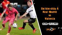 Soi tỷ lệ kèo châu Á trận Real Madrid vs Valencia , 3h ngày 12/11: Lấy lại top đầu