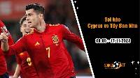 Soi kèo Cyprus vs Tây Ban Nha 0h00 ngày 17/11: Đẳng cấp khác biệt