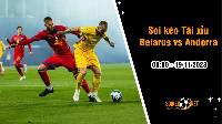 Soi tỷ lệ kèo tài xỉu trận Belarus vs Andorra, 0h ngày 19/11: Không còn mục tiêu