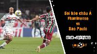 Soi tỷ lệ kèo châu Á trận Fluminense vs Sao Paulo, 7h30 ngày 23/11: Cơ hội bứt phá