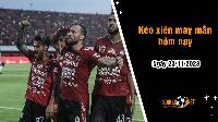 Kèo xiên may mắn hôm nay ngày 23/11