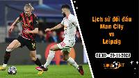 Lịch sử đối đầu Man City vs Leipzig, 3h ngày 29/11: Sự vượt trội của The Citizens