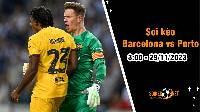 Soi kèo Barcelona vs Porto 3h00 ngày 29/11: Đại chiến quyết định ngôi đầu