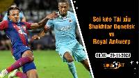Soi tỷ lệ kèo tài xỉu trận Shakhtar Donetsk vs Royal Antwerp, 0h45 ngày 29/11: Hy vọng mong manh