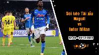 Soi tỷ lệ kèo tài xỉu trận Napoli vs Inter Milan, 2h45 ngày 4/12: Trận cầu bùng nổ Serie A